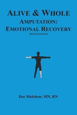 Alive & Whole Amputation: Emotional Recovery Paperback Createspace Independent Publishing Platform