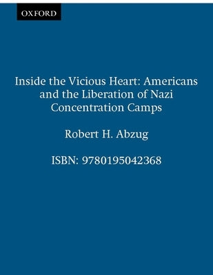 Inside the Vicious Heart: Americans and the Liberation of Nazi Concentration Camps Paperback Oxford University Press, USA