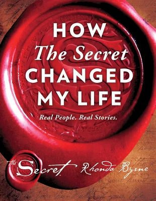 How the Secret Changed My Life: Real People. Real Stories.Volume 5 by Byrne, Rhonda