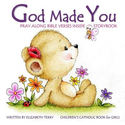 Children's Catholic Book for Girls: God Made You: Watercolor Illustrated Bible Verses Catholic Books for Kids in All Departments Catholic Books in boo Paperback Createspace Independent Publishing Platform