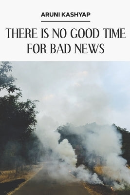 There Is No Good Time for Bad News Paperback Futurecycle Press
