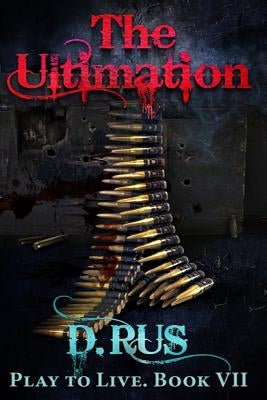The Ultimation (Play to Live: Book #7) Paperback Createspace Independent Publishing Platform