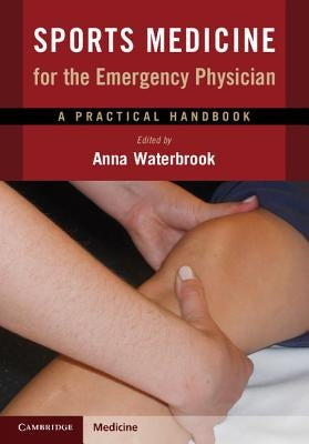 Sports Medicine for the Emergency Physician: A Practical Handbook by Waterbrook, Anna L.