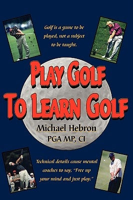 Play Golf to Learn Golf Paperback Learning Golf