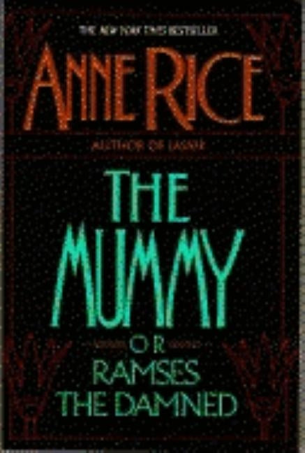 The Mummy or Ramses the Damned by Rice, Anne