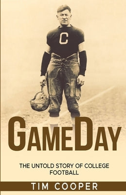 GameDay: The Untold Story of College Football by Cooper, Tim