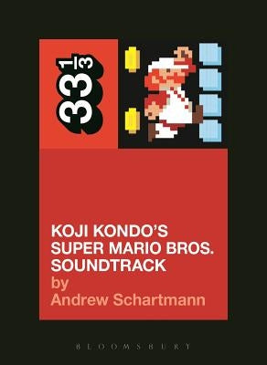 Koji Kondo's Super Mario Bros. Soundtrack by Schartmann, Andrew