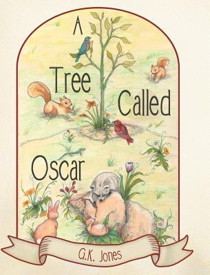 A Tree Called Oscar by Jones, G. K.