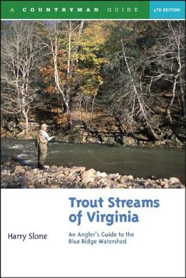 Trout Streams of Virginia: An Angler's Guide to the Blue Ridge Watershed Paperback Countryman Press