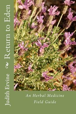 Return to Eden: An Herbal Medicine Field Guide by Katsiri Rhp, Angela