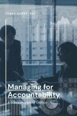 Managing for Accountability: A Business Leader's Toolbox Paperback Business Expert Press