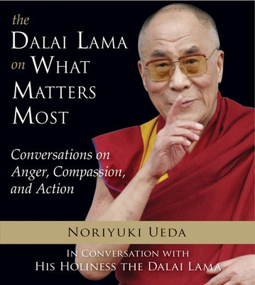 Dalai Lama on What Matters Most: Conversations on Anger, Compassion, and Action Paperback Hampton Roads Publishing Company