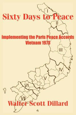 Sixty Days to Peace: Implementing the Paris Peace Accords -- Vietnam 1973 Paperback University Press of the Pacific