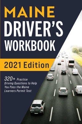Maine Driver's Workbook: 320+ Practice Driving Questions to Help You Pass the Maine Learner's Permit Test by Prep, Connect