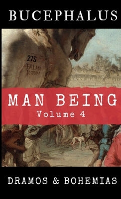 Man Being Volume 4: Bucephalus Paperback Dramos & Bohemias
