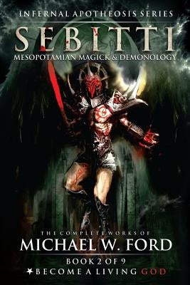 Sebitti: Mesopotamian Magick & Demonology by Donaghue, Timothy