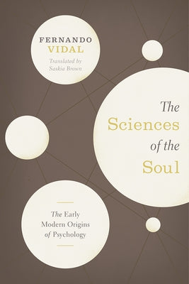 The Sciences of the Soul: The Early Modern Origins of Psychology by Vidal, Fernando