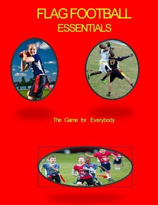 Flag Football Essentials: The Game for Everyone by Johnson, John