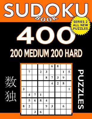 Sudoku Book 400 Puzzles, 200 Medium and 200 Hard: Sudoku Puzzle Book With Two Levels of Difficulty To Improve Your Game Paperback Createspace Independent Publishing Platform