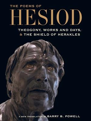 The Poems of Hesiod: Theogony, Works and Days, and the Shield of Herakles Paperback University of California Press