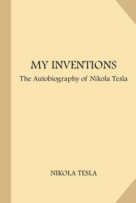 My Inventions: The Autobiography of Nikola Tesla (Large Print) by Tesla, Nikola