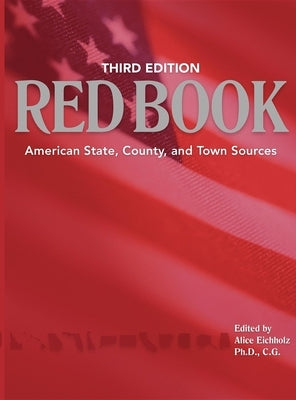 Ancestry's Red Book: American State, Country and Town Sources, Third Revised Edition by Eichholz, Alice