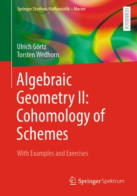 Algebraic Geometry II: Cohomology of Schemes: With Examples and Exercises Paperback Springer Spektrum
