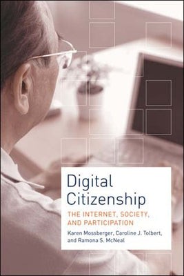 Digital Citizenship: The Internet, Society, and Participation by Mossberger, Karen