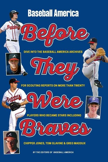 Baseball America's Atlanta Braves: Before They Were Stars by Editors of Baseball America