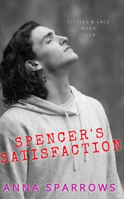 Spencer's Satisfaction by Sparrows, Anna