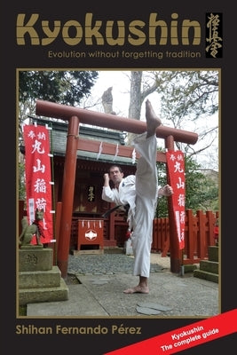 Kyokushin: Evolution Without Forgetting Tradition Paperback Independently Published