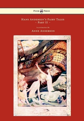 Hans Andersen's Fairy Tales - Illustrated by Anne Anderson - Part II by Andersen, Hans Christian