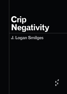 Crip Negativity Paperback University of Minnesota Press