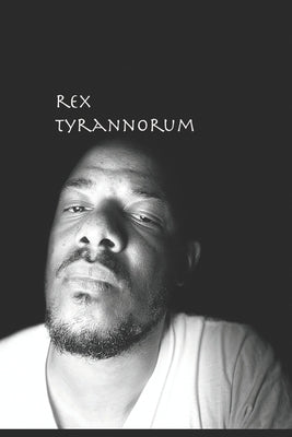 Rex Tyrannorum Paperback Independently Published