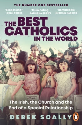 The Best Catholics in the World: The Irish, the Church and the End of a Special Relationship Paperback Penguin Group