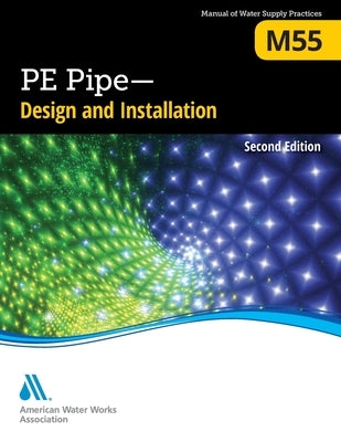 M55 PE Pipe - Design and Installation, Second Edition Paperback American Water Works Association