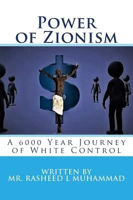 Power of Zionism: A 6,000 Year Journey To White Control Paperback Createspace Independent Publishing Platform