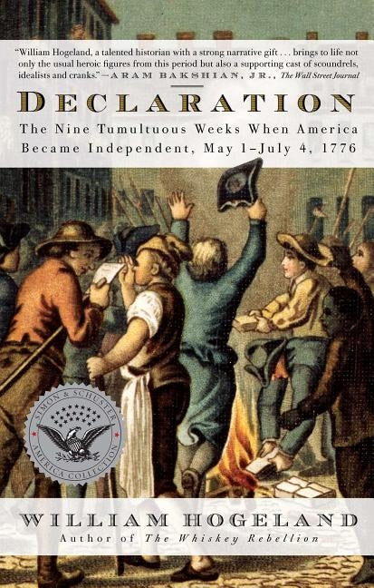 Declaration: The Nine Tumultuous Weeks When America Became Independent, May 1-July 4, 1776 Paperback Simon & Schuster