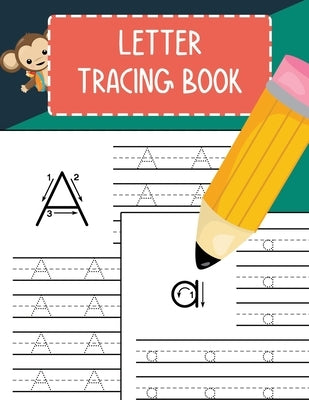 Letter Tracing Book: Practice Writing Letters for Pre K, Preschool, Kindergarten, and Kids Ages 3-5 Learn to Write Alphabet A-Z and Words Paperback Independently Published