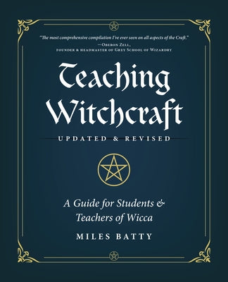 Teaching Witchcraft: A Guide for Students & Teachers of Wicca by Batty, Miles