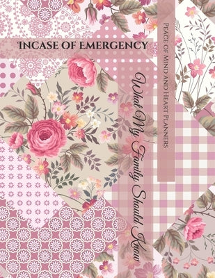 Incase of Emergency: *What My Family Should Know* Medical / DNR Assets Overview Christian Legacy Insurance Funeral Plan (Will Planning Work by Planners, Peace Of Mind and Heart