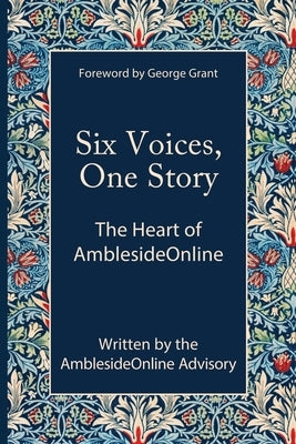 Six Voices, One Story: The Heart of AmblesideOnline Paperback Independently Published