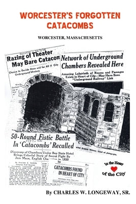 Worcester's Forgotten Catacombs: History of Worcester's Underground World Paperback Createspace Independent Publishing Platform