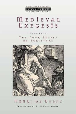 Medieval Exegesis Vol. 2: The Four Senses of Scripture William B. Eerdmans Publishing Company