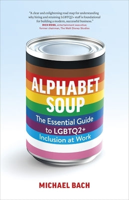 Alphabet Soup: The Essential Guide to Lgbtq2+ Inclusion at Work Page Two Books, Inc.