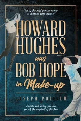 Howard Hughes was Bob Hope in Make-up by Polillo, Joseph