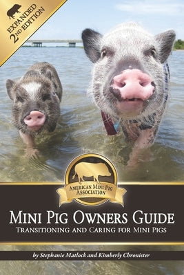 Mini Pig Owners Guide Expanded 2nd Edition: Transitioning and Caring For Mini Pigs by Chronister, Kimberly