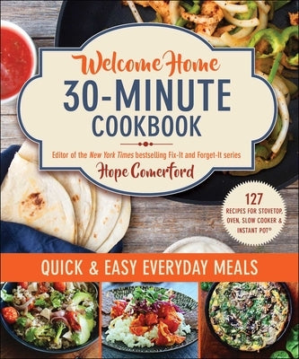 Welcome Home 30-Minute Cookbook: Quick & Easy Everyday Meals Paperback Good Books