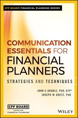 Communication Essentials for Financial Planners: Strategies and Techniques by Grable, John E.