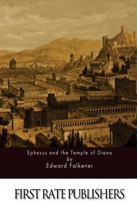 Ephesus and the Temple of Diana Paperback Createspace Independent Publishing Platform